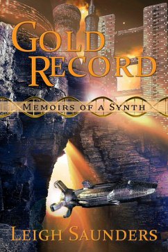 Gold Record (Memoirs of a Synth) (eBook, ePUB) - Saunders, Leigh