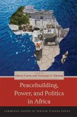 Peacebuilding, Power, and Politics in Africa (eBook, ePUB) Peacebuilding, Power, and Politics in Africa (eBook, ePUB)