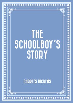 The Schoolboy’s Story (eBook, ePUB) - Dickens, Charles