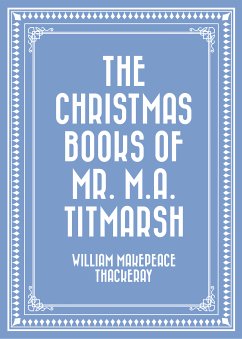 The Christmas Books of Mr. M.A. Titmarsh (eBook, ePUB) - Makepeace Thackeray, William