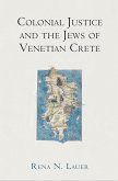 Colonial Justice and the Jews of Venetian Crete (eBook, ePUB)