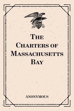 The Charters of Massachusetts Bay (eBook, ePUB) - Anonymous