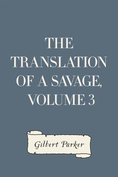 The Translation of a Savage, Volume 3 (eBook, ePUB) - Parker, Gilbert