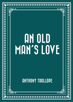 An Old Man's Love (eBook, ePUB) - Trollope, Anthony