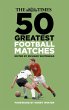 The Times 50 Greatest Football Matches... - Bild 1