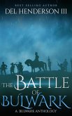 The Battle of Bulwark (A Bulwark Anthology, #7) (eBook, ePUB)