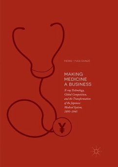 Making Medicine a Business - Donzé, Pierre-Yves