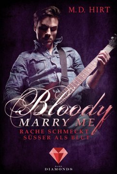 Rache schmeckt süßer als Blut / Bloody Marry Me Bd.2 - Hirt, M. D.