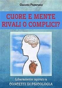 Cuore e mente - Rivali o complici? (eBook, ePUB) - Paparusso, Giacomo