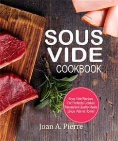 Sous Vide Cookbook (eBook, ePUB) - A. Pierre, Joan