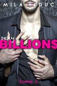 Sexy BILLIONS - Tome 1 (eBook, ePUB) - Leduc, Mila