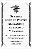 General Edward Porter Alexander at Second Manassas: Account of the Battle from His Memoirs (eBook, ePUB)