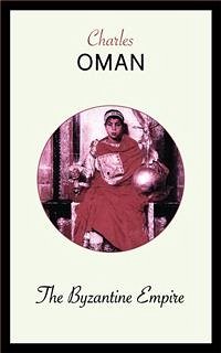 The Byzantine Empire (eBook, ePUB) - Oman, Charles