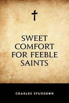 Sweet Comfort for Feeble Saints (eBook, ePUB) - Spurgeon, Charles