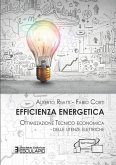 Efficienza Energetica. Ottimizzazione tecnico economica delle utenze elettriche (eBook, ePUB)