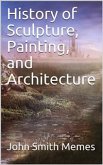 History of Sculpture, Painting, and Architecture (eBook, PDF)