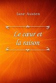 Le coeur et la raison (eBook, ePUB) Le coeur et la raison (eBook, ePUB)