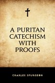 A Puritan Catechism with Proofs (eBook, ePUB)