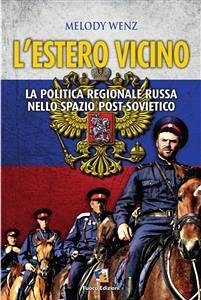 L'Estero vicino - La politica russa nello spazio post-sovietico (eBook, ePUB) - Wenz, Melody