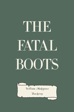 The Fatal Boots (eBook, ePUB) - Makepeace Thackeray, William