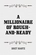 A Millionaire of Rough-and-Ready... - Bild 1