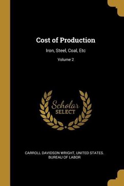 Cost of Production: Iron, Steel, Coal, Etc; Volume 2