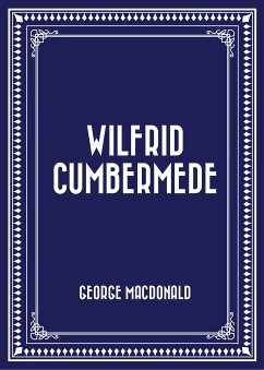 Wilfrid Cumbermede (eBook, ePUB) - MacDonald, George