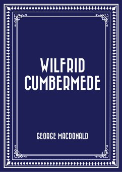 Wilfrid Cumbermede (eBook, ePUB) - Macdonald, George