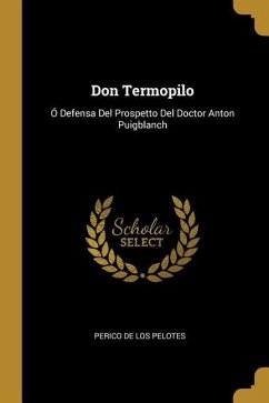 Don Termopilo: Ó Defensa Del Prospetto Del Doctor Anton Puigblanch