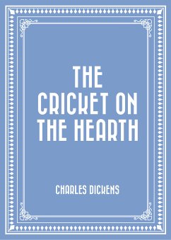 The Cricket on the Hearth (eBook, ePUB) - Dickens, Charles