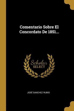 Comentario Sobre El Concordato De 1851... - Rubio, José Sanchez