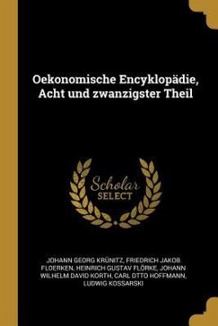 Oekonomische Encyklopädie, Acht Und Zwanzigster Theil - Krunitz, Johann Georg; Floerken, Friedrich Jakob; Florke, Heinrich Gustav