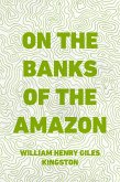 On the Banks of the Amazon (eBook, ePUB)