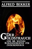 Der Goldstrauch und 66 weitere Kurzgeschichten für zwischendurch (eBook, ePUB)