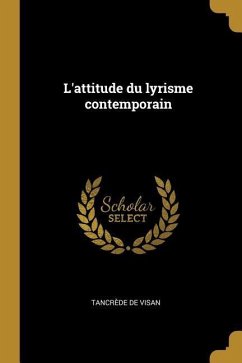 L'attitude du lyrisme contemporain - Visan, Tancrède De