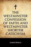 The Westminster Confession of Faith and Westminster Shorter Catechism (eBook, ePUB)