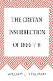 The Cretan Insurrection of 1866-7-8 (eBook, ePUB)