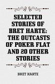 Selected Stories of Bret Harte: The Outcasts of Poker Flat and 20 Other Stories (eBook, ePUB)