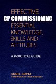 Effective GP Commissioning - Essential Knowledge, Skills and Attitudes (eBook, PDF)