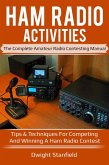 Ham Radio Activities: The Complete Amateur Radio Contesting Manual - Tips & Techniques for competing and winning a Ham Radio Contest (eBook, ePUB)