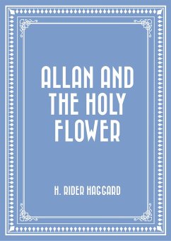Allan and the Holy Flower (eBook, ePUB) - Rider Haggard, H.