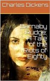 Barnaby Rudge: A Tale of the Riots of 'Eighty (eBook, PDF)