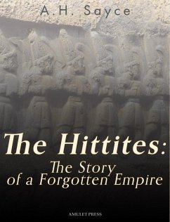 The Hittites: The Story of a Forgotten Empire (eBook, ePUB) - Sayce, A. H.