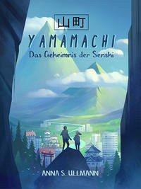 Yamamachi - Das Geheimnis der Senshi - Ullmann, Anna S.