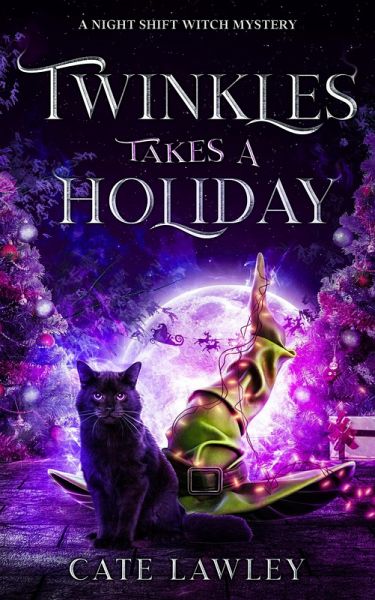 Twinkles Takes a Holiday (Night Shift Witch, #4) (eBook, ePUB) Twinkles Takes a Holiday (Night Shift Witch, #4) (eBook, ePUB)