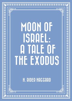 Moon of Israel: A Tale of the Exodus (eBook, ePUB) - Rider Haggard, H.