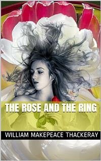 The Rose and the Ring (eBook, PDF) - Makepeace Thackeray, William