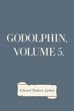 Godolphin, Volume 5. (eBook, ePUB) - Bulwer-Lytton, Edward