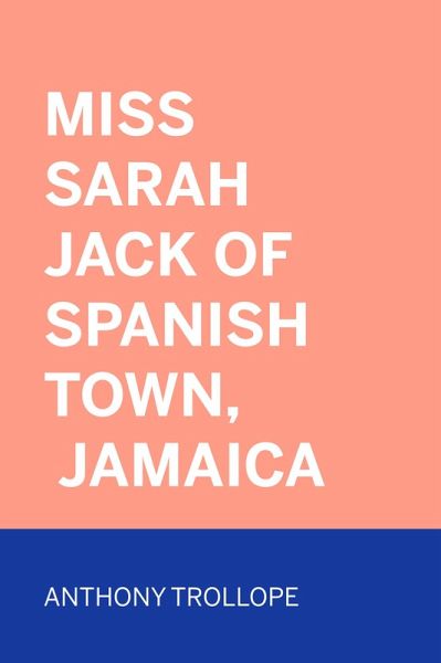 Miss Sarah Jack of Spanish Town, Jamaica (eBook, ePUB) Miss Sarah Jack of Spanish Town, Jamaica (eBook, ePUB)