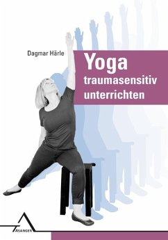 Yoga traumasensitiv unterrichten - Härle, Dagmar